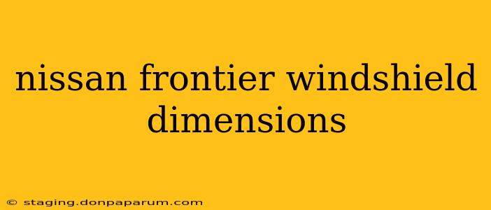 nissan frontier windshield dimensions