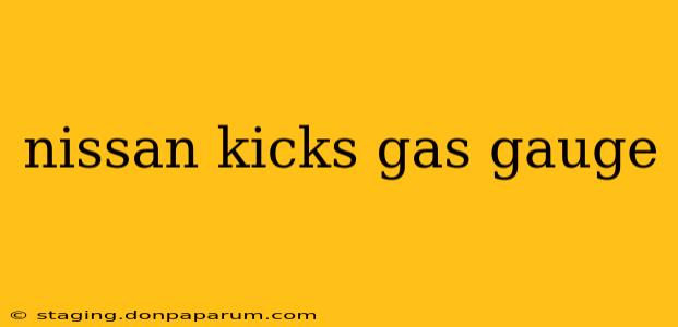 nissan kicks gas gauge