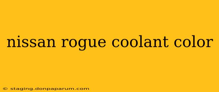 nissan rogue coolant color