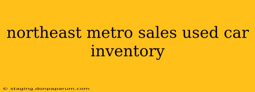 northeast metro sales used car inventory