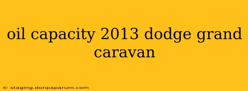 oil capacity 2013 dodge grand caravan