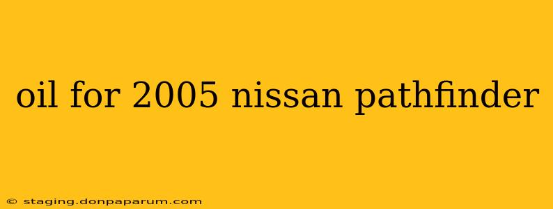 oil for 2005 nissan pathfinder