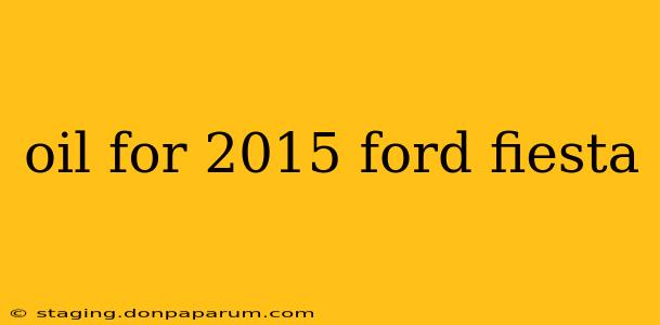 oil for 2015 ford fiesta