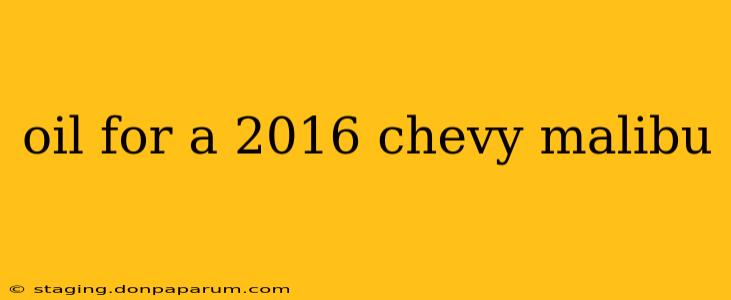 oil for a 2016 chevy malibu