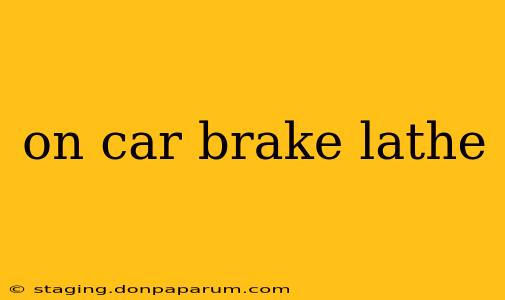 on car brake lathe