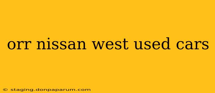 orr nissan west used cars