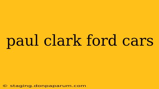 paul clark ford cars