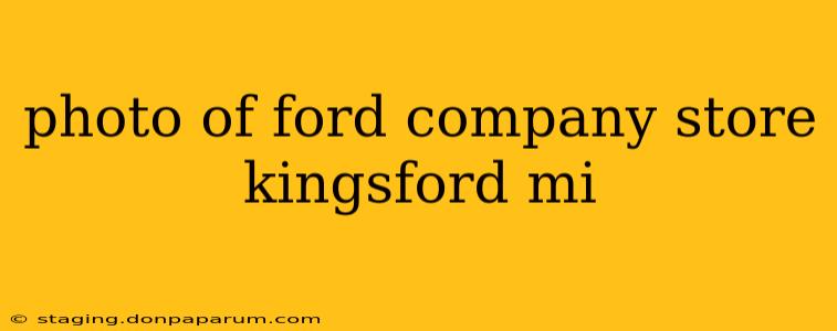 photo of ford company store kingsford mi