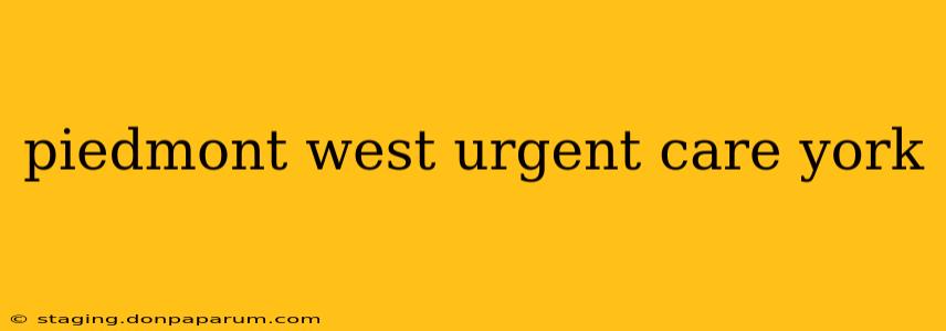 piedmont west urgent care york