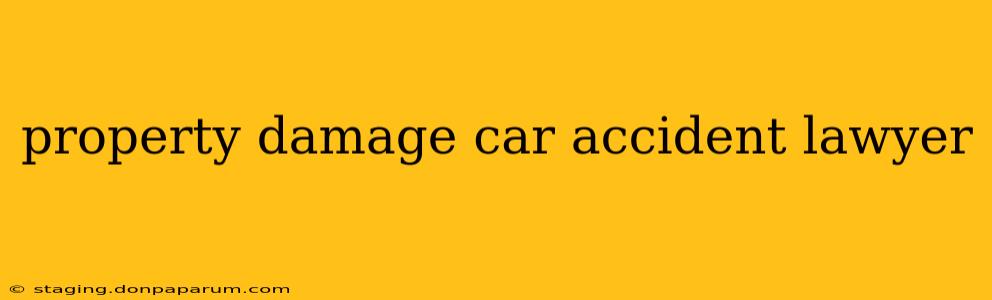 property damage car accident lawyer