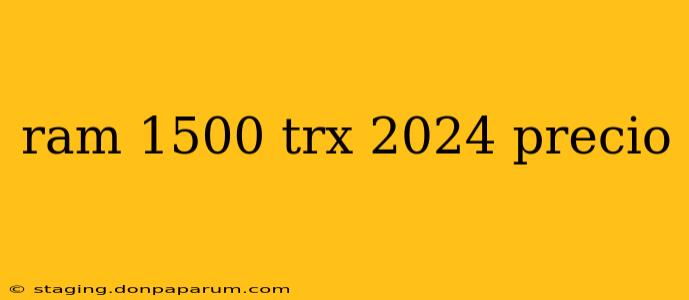 ram 1500 trx 2024 precio