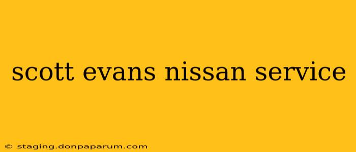 scott evans nissan service