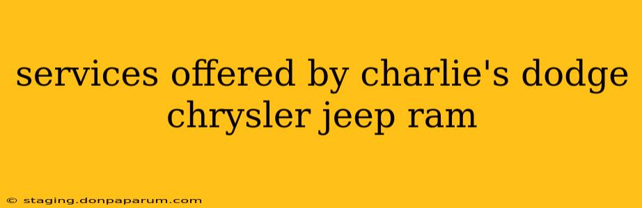 services offered by charlie's dodge chrysler jeep ram