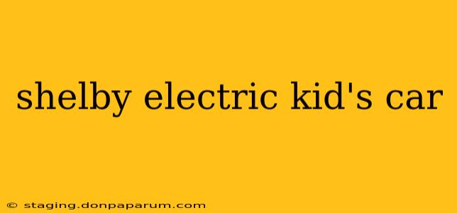 shelby electric kid's car