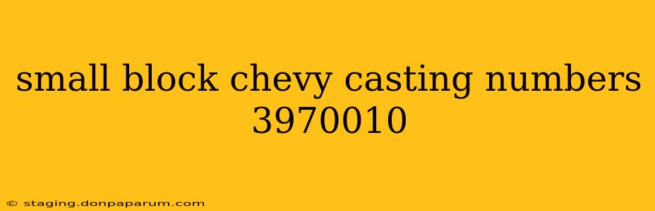 small block chevy casting numbers 3970010