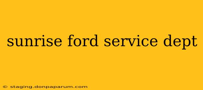 sunrise ford service dept