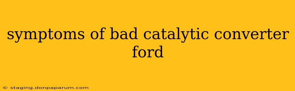 symptoms of bad catalytic converter ford