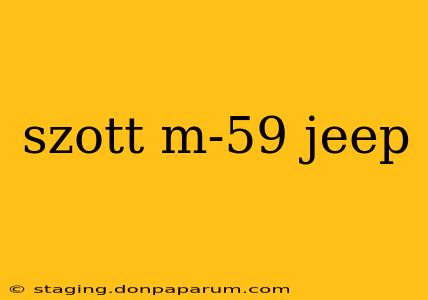 szott m-59 jeep