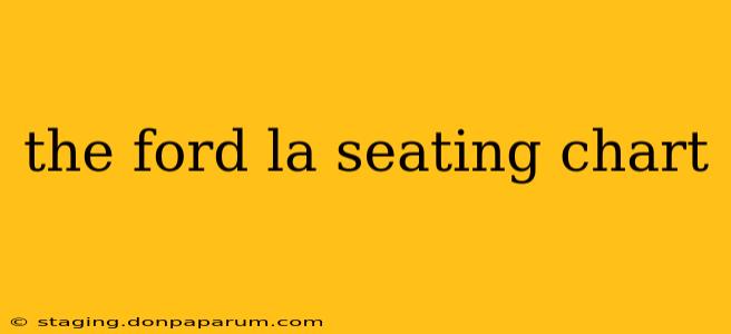 the ford la seating chart