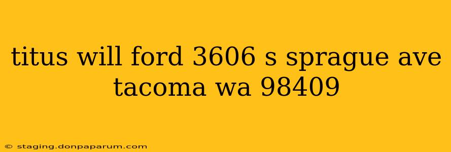 titus will ford 3606 s sprague ave tacoma wa 98409