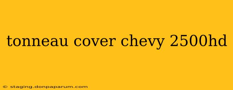 tonneau cover chevy 2500hd