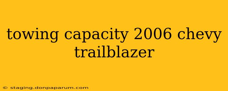 towing capacity 2006 chevy trailblazer