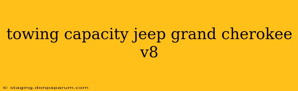 towing capacity jeep grand cherokee v8