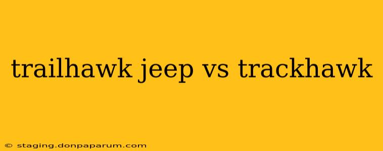 trailhawk jeep vs trackhawk