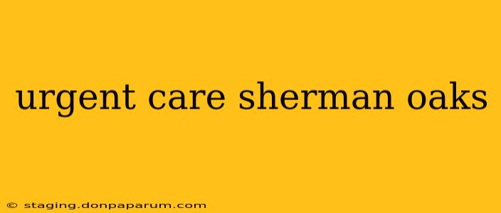 urgent care sherman oaks