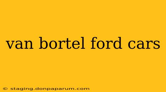 van bortel ford cars