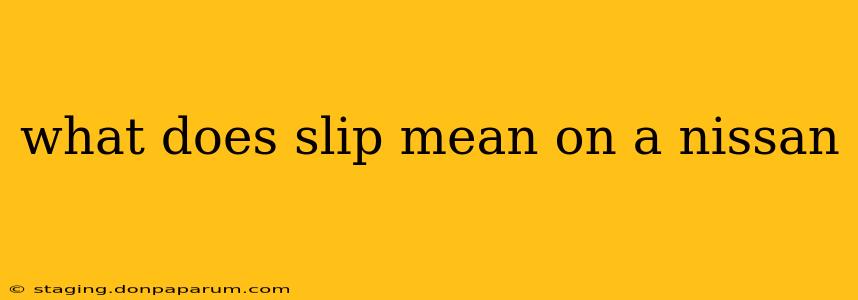 what does slip mean on a nissan