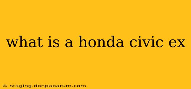 what is a honda civic ex