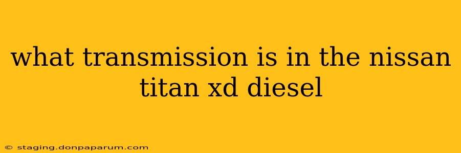 what transmission is in the nissan titan xd diesel