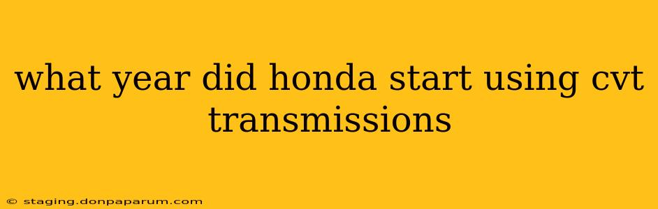 what year did honda start using cvt transmissions