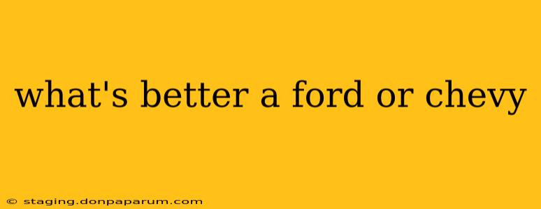 what's better a ford or chevy