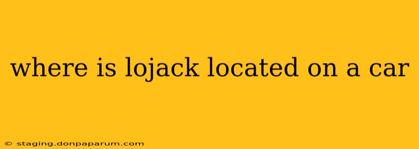 where is lojack located on a car